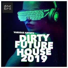 Album cover of Dirty Future House 2019