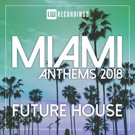 Album cover of Miami 2018 Anthems Future House
