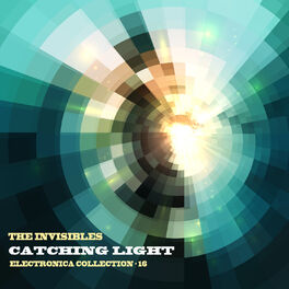 Album cover of The Invisibles: Catching Light: Electronica Collection, Vol. 16