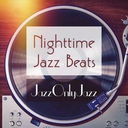 Album cover of Jazz Only Jazz: Nighttime Jazz Beats