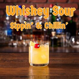 Album cover of Whiskey Sour Sippin' & Chillin'