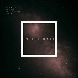Album cover of In The Dark (feat. aixe)