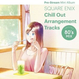 Album cover of SQUARE ENIX Chill Out Arrangement Tracks - AROUND 80's MIX Pre-Stream Mini Album