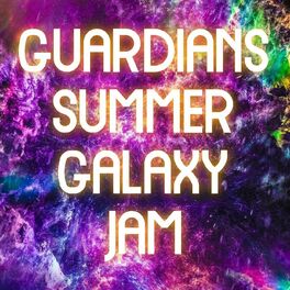Album cover of Guardians Summer Galaxy Jam