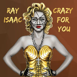 Ray Isaac Crazy For You Not Madonna Radio Mix Listen With Lyrics Deezer