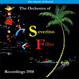 Album cover of The Music of Brazil / Severino Filho and His Orchestra / Recordings 1958