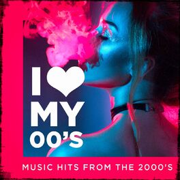 Album cover of I Love My 00's! - Music Hits from the 2000's
