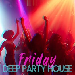 Album cover of Friday Deep Party House: Electro house Mix, Best Mix