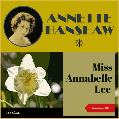 Annette Hanshaw - Miss Annabelle Lee: lyrics and songs | Deezer
