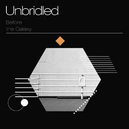 Album cover of Unbridled Before the Galaxy
