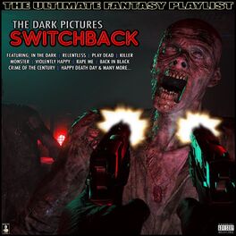 Album cover of The Dark Pictures Switchback The Ultimate Fantasy Playlist