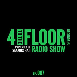 Album cover of 4 To The Floor Radio Episode 007 (presented by Seamus Haji) (DJ Mix)