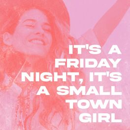 Album cover of It's A Friday Night, It's A Small Town Girl