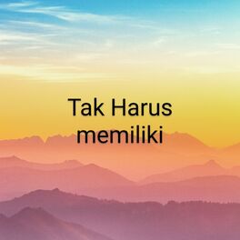 Album cover of Tak Harus Memiliki