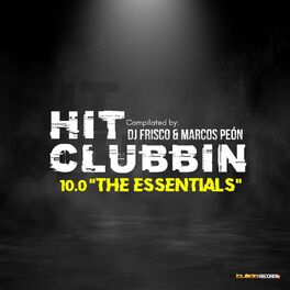 Album cover of Hit Clubbin Compilation 10.0 The Essentials (Compilated by DJ Frisco & Marcos Peon)