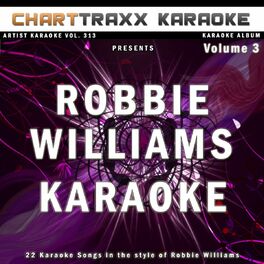 Album cover of Artist Karaoke, Vol. 313 : Sing the Songs of Robbie Williams, Vol. 3 (Karaoke In the Style of Robbie Williams)