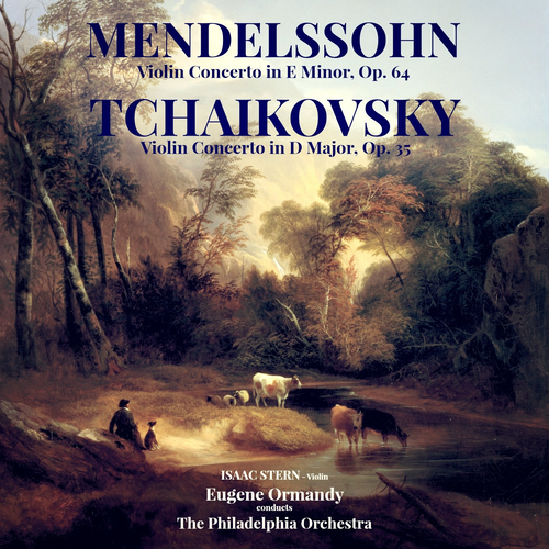 Eugene Ormandy - Mendelssohn: Violin Concerto in E Minor, Op. 64 & Tchaikovsky: Violin Concerto in D Major, Op. 35 (2014) обложка альбома