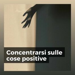 Album cover of Concentrarsi sulle cose positive