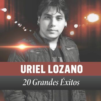 Uriel Lozano - Hola Corazon: Canción con letra | Deezer