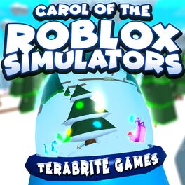 Terabrite Games Carol Of The Roblox Simulators Listen On Deezer - roblox games with cover