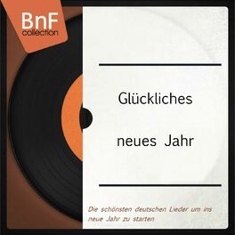 Album cover of Glückliches neues Jahr (Die schönsten deutschen Lieder um ins neue Jahr zu starten)