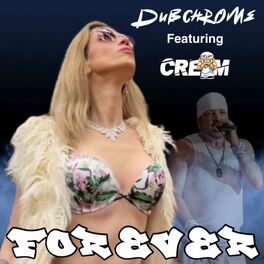 Album cover of Dubchrome Forever (feat. CREAM) [Radio Edit]