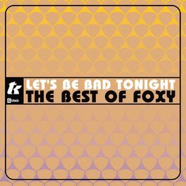 Album cover of Let's Be Bad Tonight: The Best Of Foxy