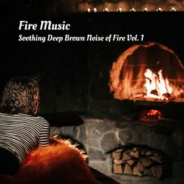 Album cover of Fire Music: Soothing Deep Brown Noise of Fire Vol. 1
