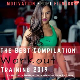 Album cover of The Best Compilation Workout - Training 2019 (La Meilleure Musique De Motivation Pour Le Sport)