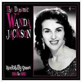 Album cover of The Dynamic Wanda Jackson: Rockabilly Queen 1954-1962