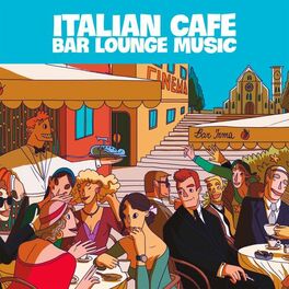Album cover of Italian Cafe Bar Lounge Music