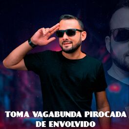 Album cover of TOMA VAGABUNDA PIROCADA DE ENVOLVIDO (feat. Mc KF)