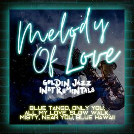 Album cover of Melody of Love (Golden Jazz Instrumentals)