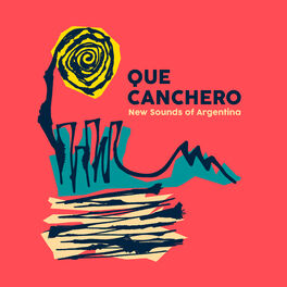 Album cover of Qué Canchero (New Sounds of Argentina)