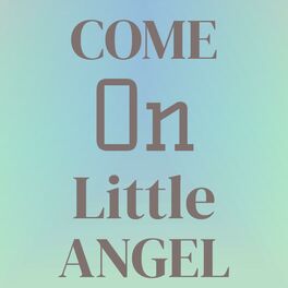 Album cover of Come On Little Angel