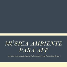 Album cover of Música Ambiente para App: Música Instrumental para Aplicaciones de Tema Genérico