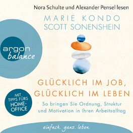 Album cover of Glücklich im Job, glücklich im Leben - So bringen Sie Ordnung, Struktur und Motivation in Ihren Arbeitsalltag (Ungekürzte Lesung)