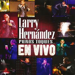 Larry Hern ndez Puros Toques En Vivo lyrics and songs Deezer