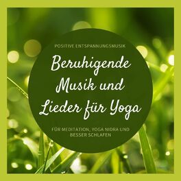 Album cover of Beruhigende Musik und Lieder für Yoga: Positive Entspannungsmusik für Meditation, Yoga Nidra und Besser Schlafen