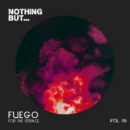 Album cover of Nothing But... Fuego for the Terrace, Vol. 06
