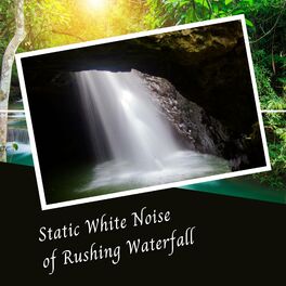 Album cover of Static White Noise of Rushing Waterfall - 1 Hour