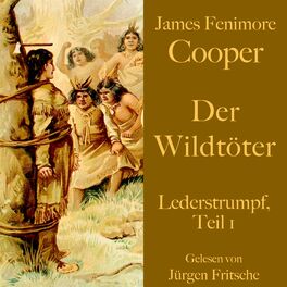 Album cover of James Fenimore Cooper: Der Wildtöter (Lederstrumpf, Teil 1. Eine Abenteuergeschichte.)