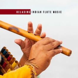 Album cover of Relaxing Indian Flute Music: Native America Flute Songs for Meditation Relaxation