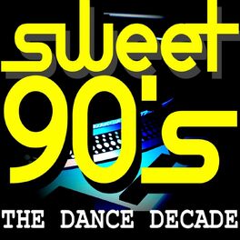 Album cover of Sweet 90's The Dance Decade