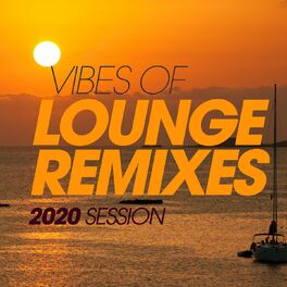 Album cover of Vibes Of Lounge Remixes 2020 Session