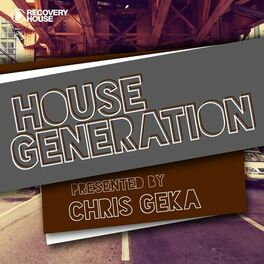 Album cover of House Generation Presented by Chris Geka