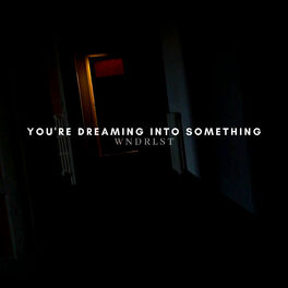 Album cover of You're Dreaming into Something
