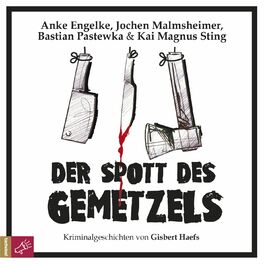 Album cover of Der Spott des Gemetzels - Kriminalgeschichten von Gisbert Haefs (Szenische Lesung)