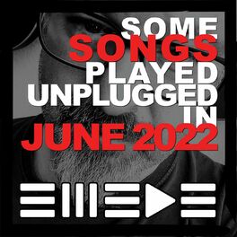 Album cover of Some Songs Played Unplugged in June 2022 (Unplugged)
