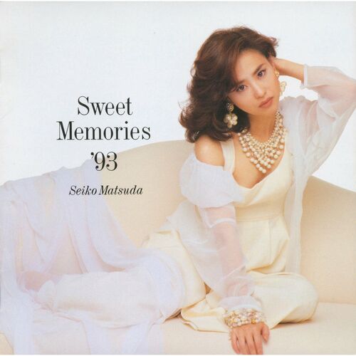 SEIKO MATSUDA - Sweet Memories '93: lyrics and songs | Deezer